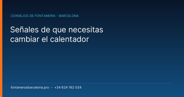 Señales de que necesitas cambiar el calentador - Fontaneros Barcelona Pro